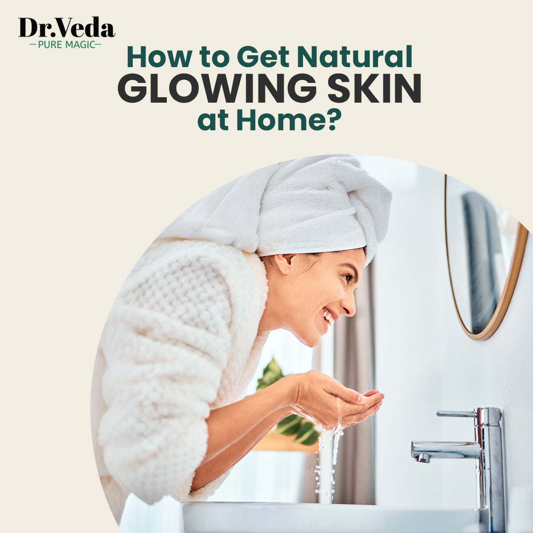 How to Get Natural Glowing Skin at Home?