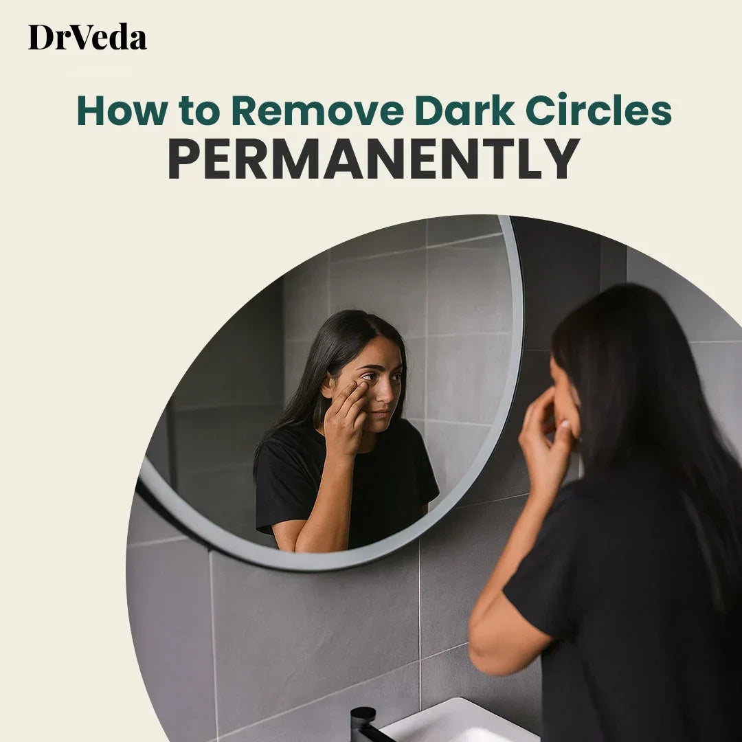 How to Remove Dark Circles Permanently: Ayurvedic Secrets That Actually Work
